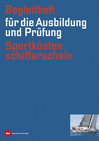 Begleitheft für die Ausbildung und Prüfung Sportküstenschifferschein
