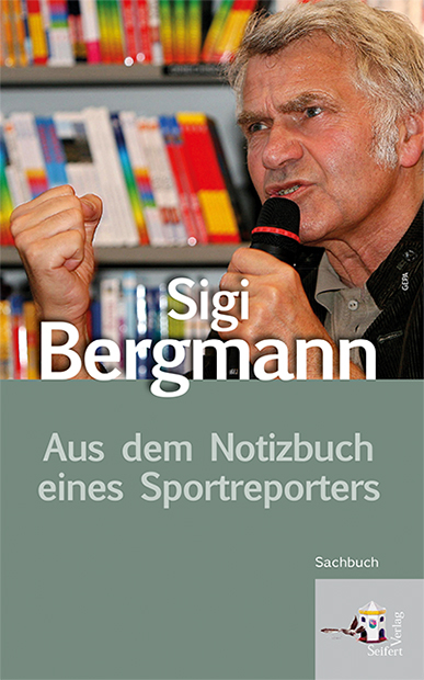 Aus dem Notizbuch eines Sportreporters - Sigi Bergmann