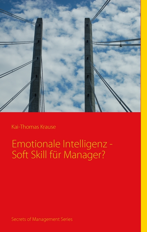 Emotionale Intelligenz - Soft Skill f&uuml;r Manager? - Kai-Thomas Krause