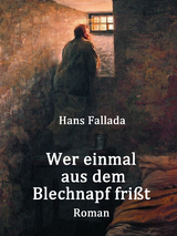 Wer einmal aus dem Blechnapf fri&szlig;t - Hans Fallada