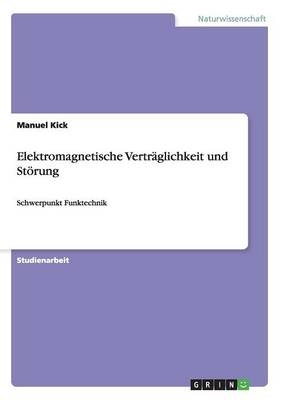 Elektromagnetische Vertr&Atilde;&curren;glichkeit und St&Atilde;&para;rung - Manuel Kick