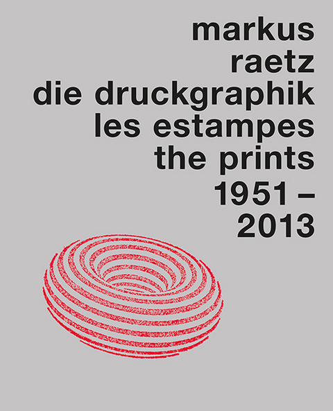 Markus Raetz. Die Druckgraphik 1951&ndash;2013 - 