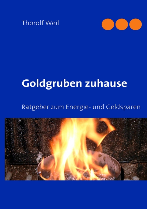 Goldgruben zuhause - Thorolf Weil