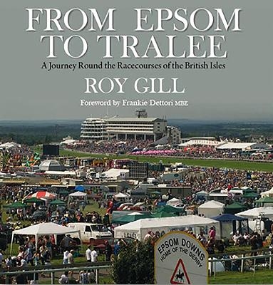 From Epsom to Tralee - Mr Roy Gill