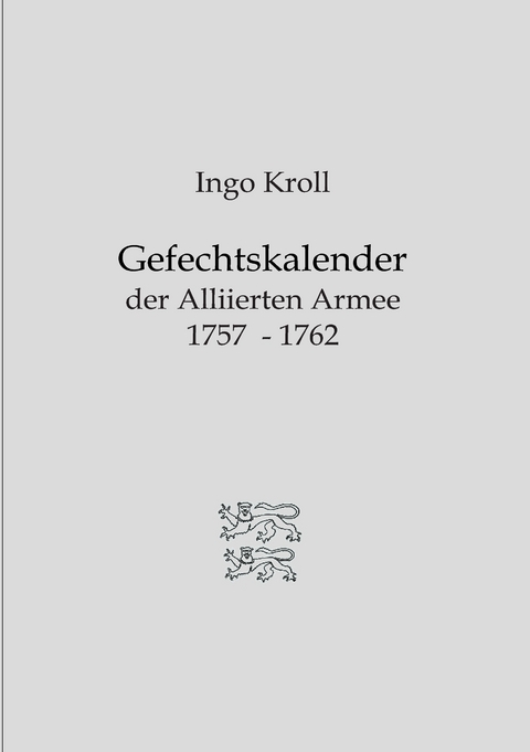 Gefechtskalender der Alliierten Armee 1757-1762 - Ingo Kroll