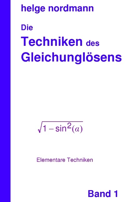 Techniken des Gleichungl&ouml;sens - Helge Nordmann