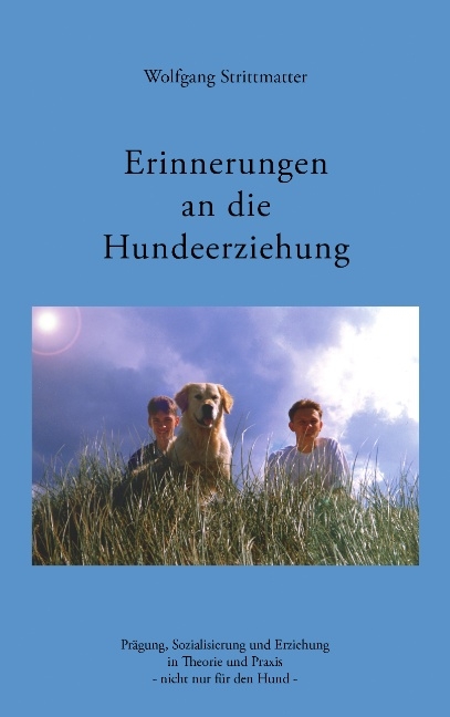 Erinnerungen an die Hundeerziehung - Wolfgang Strittmatter