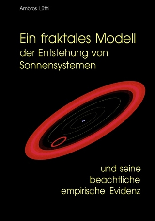 Ein fraktales Modell der Entstehung von Sonnensystemen und seine beachtliche empirische Evidenz