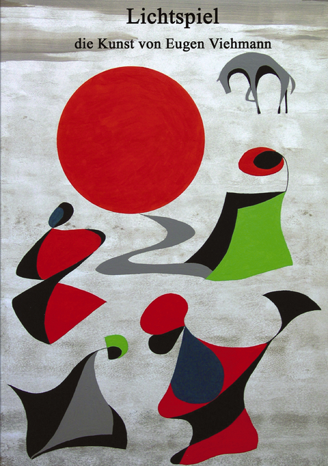 Lichtspiel - die Kunst von Eugen Viehmann - Johannes Viehmann