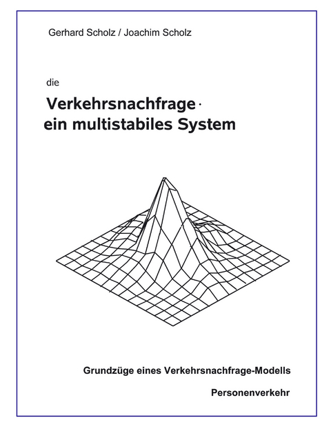 die Verkehrsnachfrage - ein multistabiles System - Gerhard Scholz, Joachim Scholz