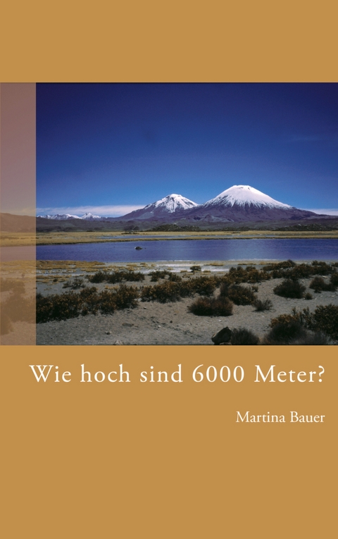 Wie hoch sind 6000 Meter? - Martina Bauer