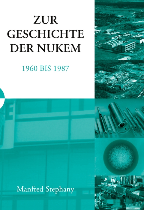 Zur Geschichte der NUKEM 1960-1987 - Manfred Stephany