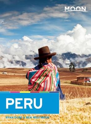 Moon Peru (4th ed) - Ben Westwood, Ryan Dub&eacute;