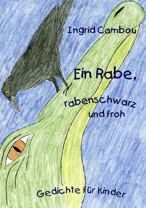 Ein Rabe, rabenschwarz und froh - Ingrid Cambou