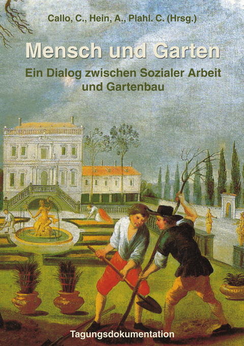 Mensch und Garten - C. Callo, A. Hein, C. Plahl