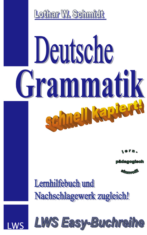 Deutsche Grammatik - schnell kapiert! - Lothar W. Schmidt