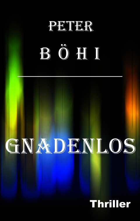 Gnadenlos - Peter B&ouml;hi