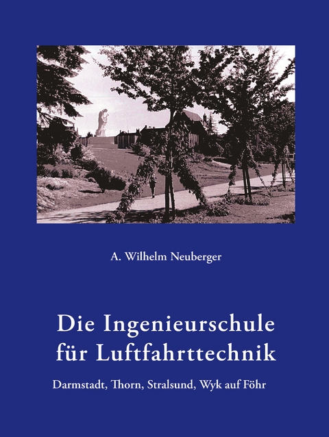 Die Ingenieurschule f&uuml;r Luftfahrttechnik - A. Wilhelm Neuberger
