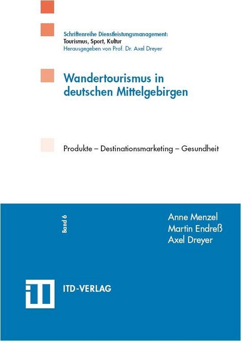 Wandertourismus in Deutschen Mittelgebirgen - Anne Menzel, Martin Endre&szlig;, Axel Dreyer