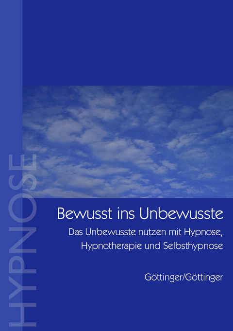 Bewu&szlig;t ins Unbewusste - Ursula G&ouml;ttinger, Werner G&ouml;ttinger
