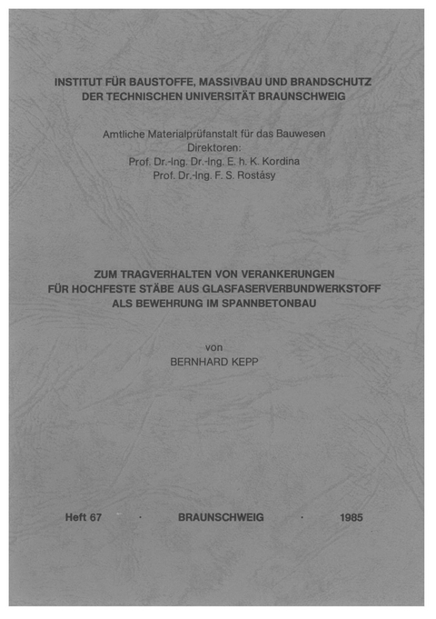 Zum Tragverhalten von Verankerungen f&uuml;r hochfeste St&auml;be aus Glasfaserverbundwerkstoff als Bewehrung im Spannbetonbau - Bernhard Kepp