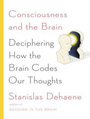 Consciousness and the Brain - Stanislas Dehaene
