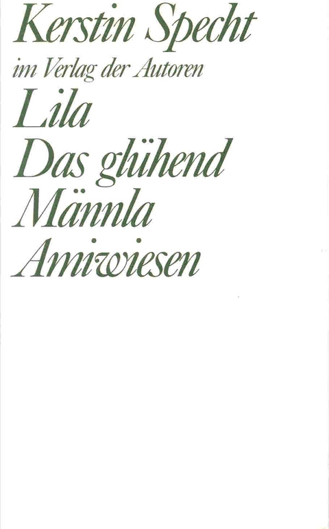 Lila / Das gl&uuml;hend M&auml;nnla / Amiwiesen - Kerstin Specht