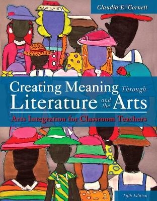 Creating Meaning Through Literature and the Arts - Claudia Cornett