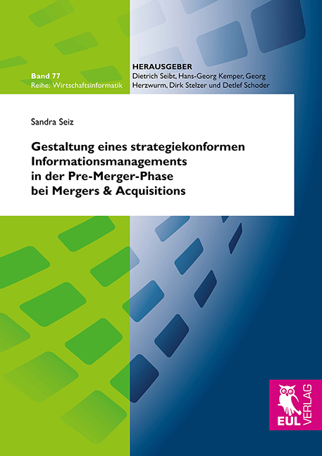 Gestaltung eines strategiekonformen Informationsmanagements in der Pre-Merger-Phase bei Mergers & Acquisitions - Sandra Seiz