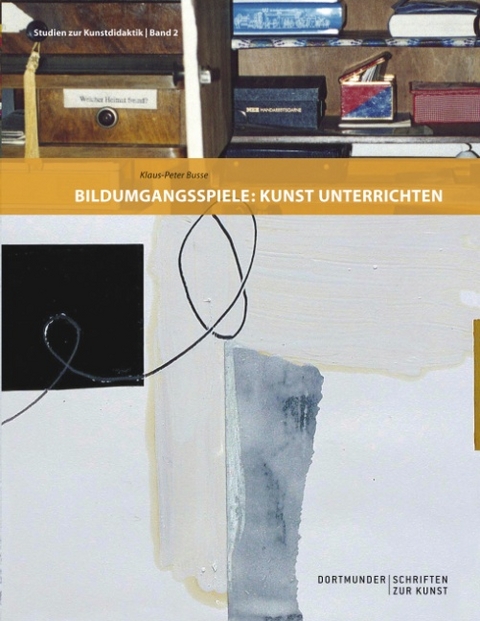 Bildumgangsspiele: Kunst unterrichten - Klaus P Busse