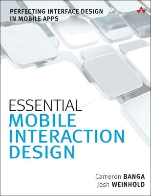 Essential Mobile Interaction Design - Cameron Banga, Josh Weinhold