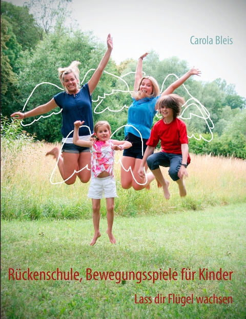 R&uuml;ckenschule, Bewegungsspiele f&uuml;r Kinder - Carola Bleis