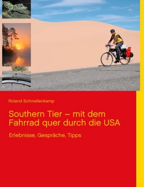 Southern Tier &ndash; mit dem Fahrrad quer durch die USA - Roland Schmellenkamp