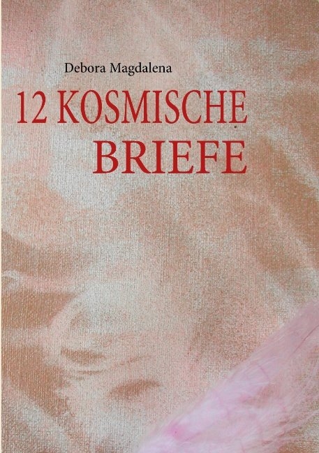 12 KOSMISCHE BRIEFE - Debora Magdalena