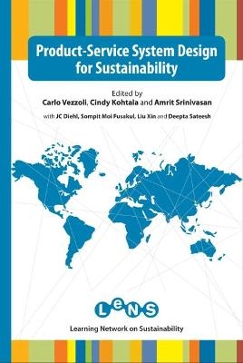 Product-Service System Design for Sustainability - Carlo Vezzoli, Cindy Kohtala, Amrit Srinivasan, Liu Xin, Moi Fusakul