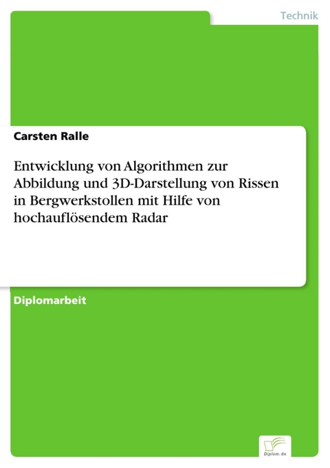 Entwicklung von Algorithmen zur Abbildung und 3D-Darstellung von Rissen in Bergwerkstollen mit Hilfe von hochaufl&ouml;sendem Radar -  Carsten Ralle