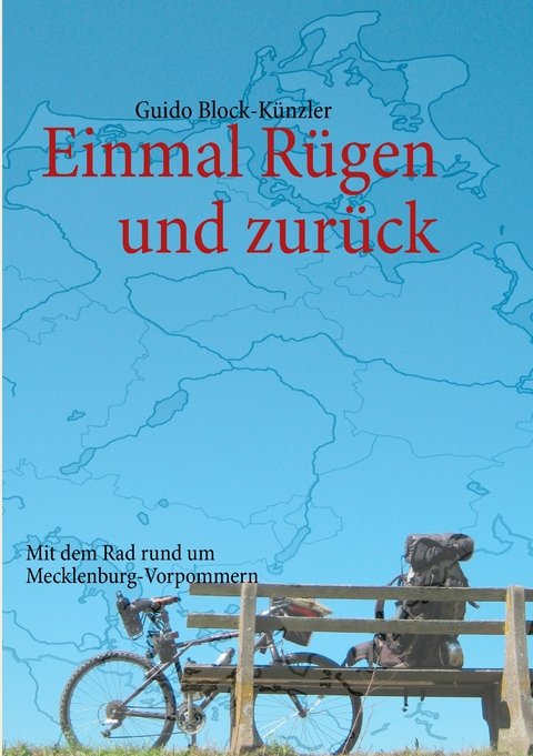 Einmal R&uuml;gen und zur&uuml;ck - Guido Block-K&uuml;nzler