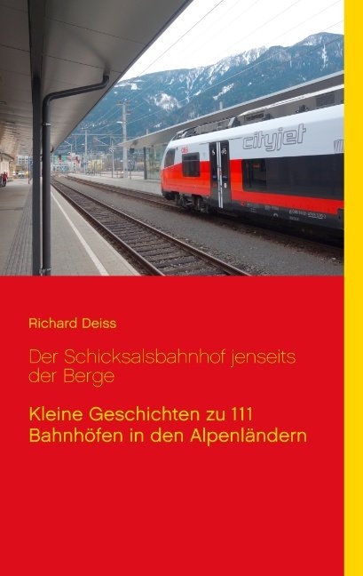 Der Schicksalsbahnhof jenseits der Berge - Richard Deiss