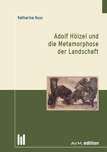 Adolf H&ouml;lzel und die Metamorphose der Landschaft - Katharina Huys