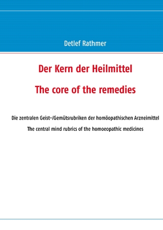 Der Kern der Heilmittel/The core of the remedies