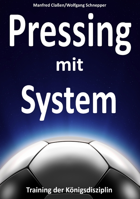 Pressing mit System - Manfred Cla&szlig;en, Wolfgang Schnepper
