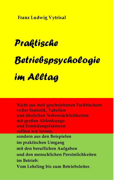 Praktische Betriebspsychologie im Alltag - Franz Ludwig Vytrisal