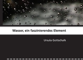 Wasser, ein faszinierendes Element