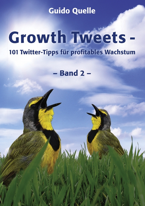 Growth Tweets - Band 2 - - Guido Quelle