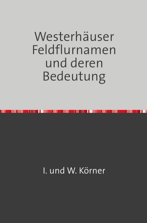 Westerh&auml;user Feldflurnamen und deren Bedeutung - W. K&ouml;rner