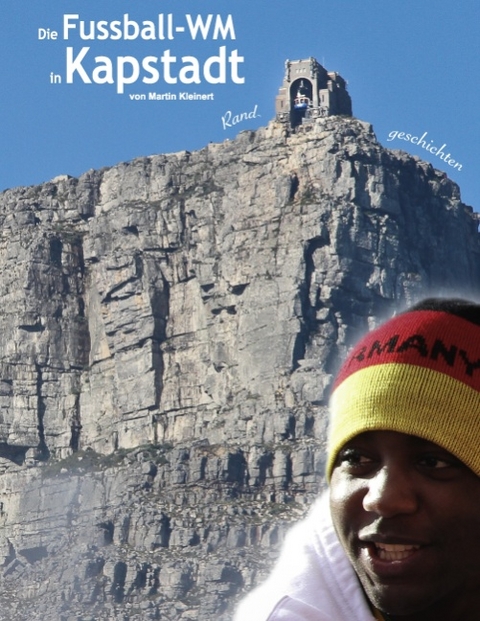 Die Fu&szlig;ball-WM in Kapstadt - Martin Kleinert