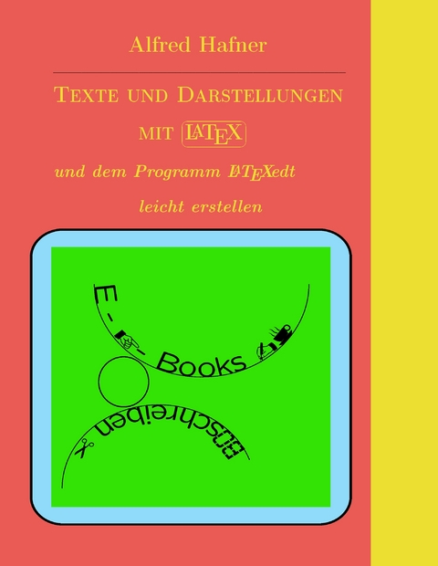 Texte und Darstellungen mit LATEX erstellen - Alfred Hafner