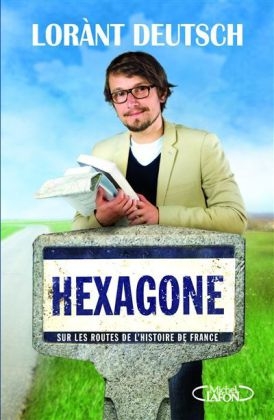 Hexagone. Sur les routes de l'histoire de France