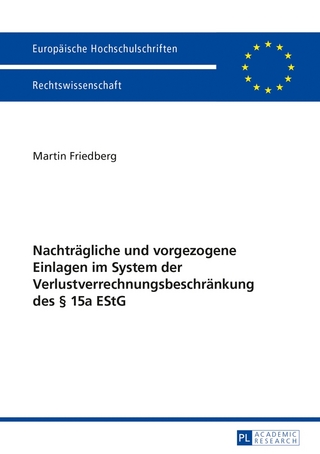 Nachträgliche und vorgezogene Einlagen im System der Verlustverrechnungsbeschränkung des § 15a EStG