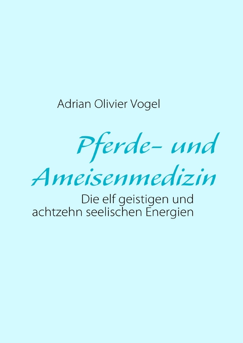 Pferde- und Ameisenmedizin - Adrian Olivier Vogel